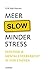 Meer slow minder stress: ve...