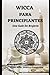 WICCA PARA PRINCIPIANTES: U...