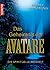 Das Geheimnis der Avatare: ...