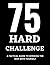 75 HARD CHALLENGE BOOK: A T...