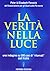 La verità nella luce. Una i...