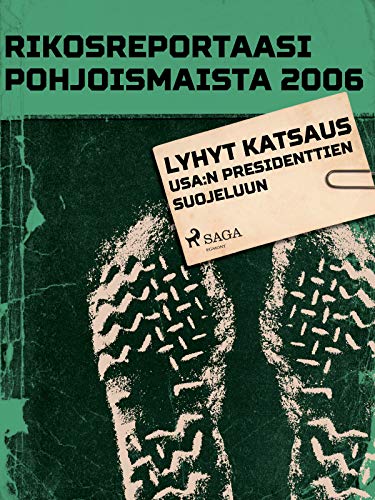 Lyhyt katsaus USA:n presidenttien suojeluun (Finnish Edition)