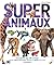 Super animaux : encyclopédi...