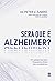 Sera que e Alzheimer - 101 Perguntas mais frequentes dentro dos consultorios (Em Portugues do Brasil)