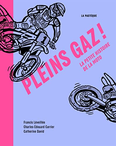 Pleins gaz!: La petite histoire de la moto (Hardcover)