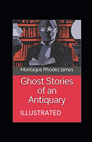 Ghost Stories of an Antiquary Illustrated