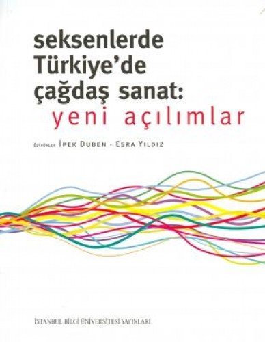 Seksenlerde Turkiye'de Cagdas Sanat : Yeni Acilimlar (Paperback)