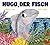 Hugo, der Fisch: Vierfarbig...