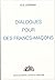 Dialogues pour des Francs-M...