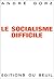 Le Socialisme difficile