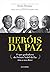 Herois da Paz by Irwin Abrams