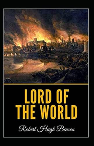 Lord of the World Annotated and Unabridged