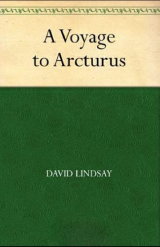 A Voyage to Arcturus Annotated and Unabridged