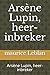Arsène Lupin, heer-inbreker...
