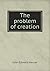 The problem of creation