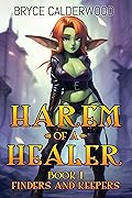 Harem of a Healer Book 1: Finders and Keepers