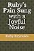 Ruby's Pain Sung with a Joy...