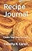 Recipe Journal by Timothy R. Carter