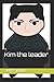 Kim the leader