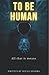 To Be Human: All that it means