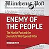 Enemy of the People: The Munich Post and the Journalists Who Opposed Hitler