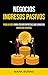 Negocios: Ingresos Pasivos:...