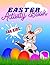 Easter Activity Book For kids: Ages 4-8, Fun and Challenging Learning Activity Book with more than 70 activities such as Matching Shadow, Dot to Dot, ... and Coloring Pages (Easter Activity Books)