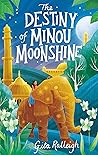 The Destiny of Minou Moonshine by Gita Ralleigh