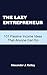 The Lazy Entrepreneur by Alexander Kelley