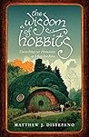 The Wisdom of Hobbits: Unearthing Our Humanity at 3 Bagshot Row The Wisdom of Hobbits: Unearthing Our Humanity at 3 Bagshot Row
