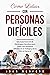 Cómo Lidiar con Personas Difíciles: Una Guía Esencial de Estrategias Sencillas para Lidiar con Personas Difíciles en el Trabajo y en la Vida en General (Libro En Español) (Spanish Edition)