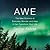Awe: The New Science of Everyday Wonder and How It Can Transform Your Life
