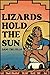 Lizards Hold the Sun