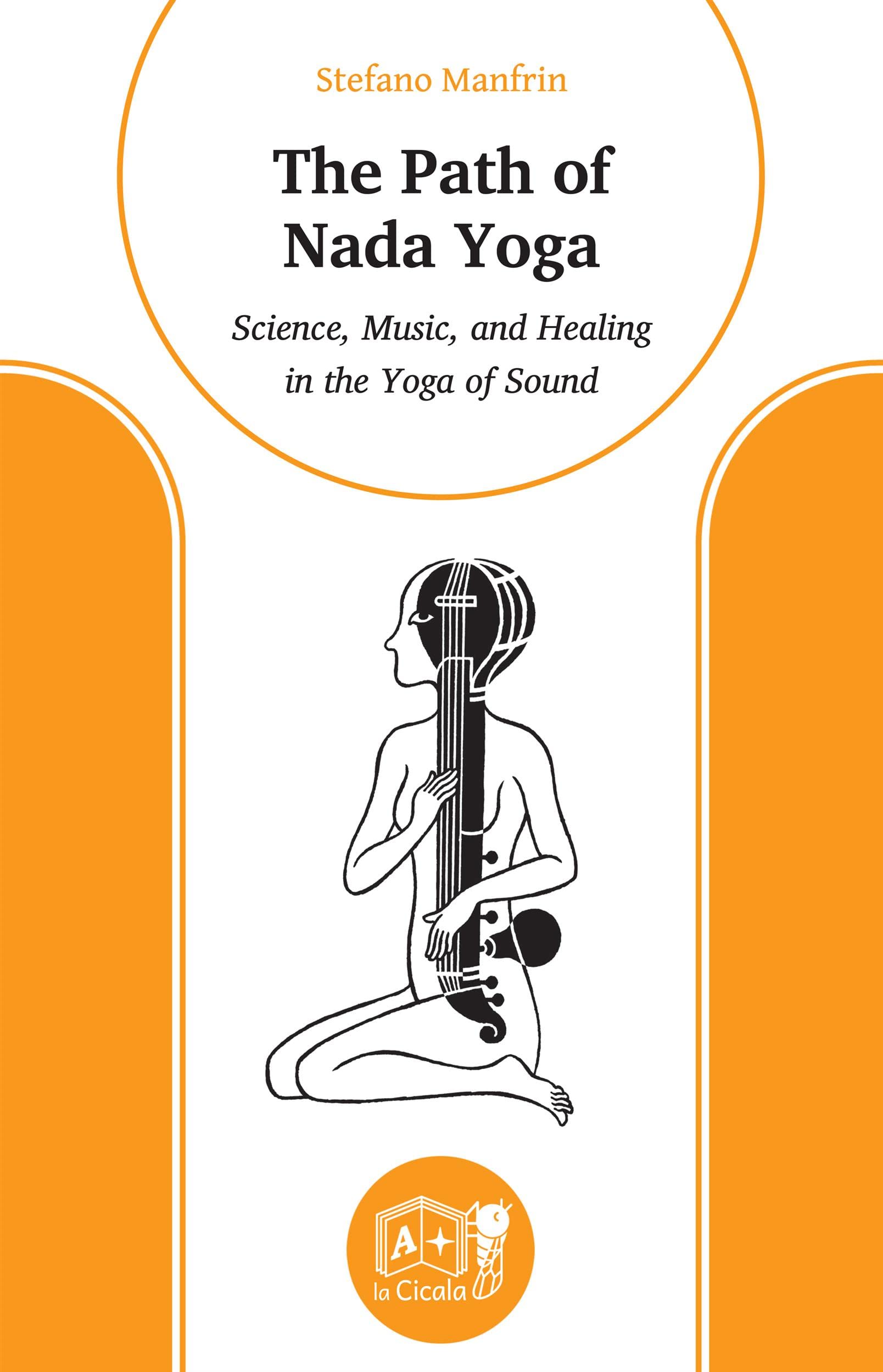 The Path of Nada Yoga: Science, Music, and Healing in the Yoga of Sound (Kindle Edition)