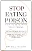 Stop Eating Poison: How To ...