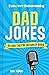 Even More Embarrassing Dad Jokes: So Bad They’re Actually Good