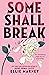 Some Shall Break (None Shall Sleep Sequence Book 2)