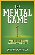 The Mental Game: Winning the War Within Your Mind (Sports for the Soul Book 7)
