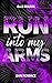 Run into my arms (Run #3)