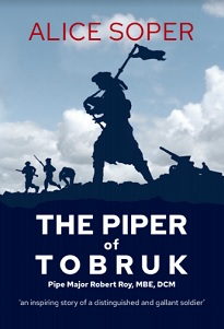`The Piper of Tobruk': Pipe Major Robert Roy, MBE, DCM