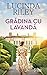 Grădina cu lavandă by Lucinda Riley