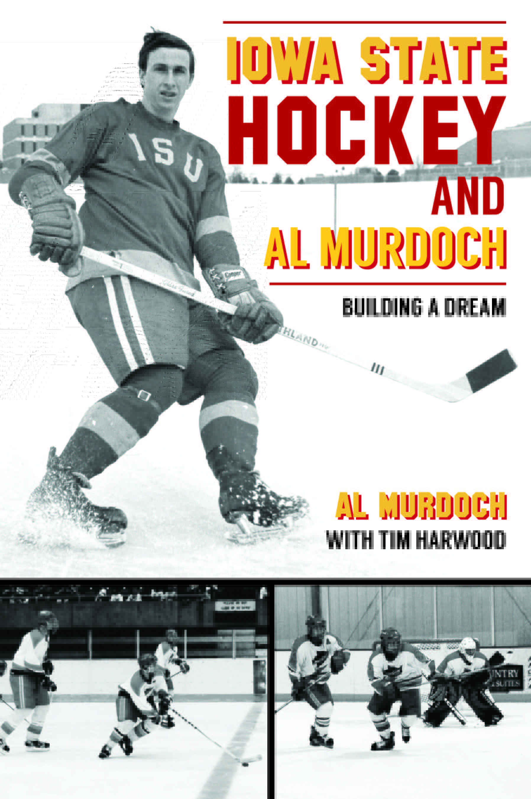 Iowa State Hockey and Al Murdoch: Building a Dream (Sports)