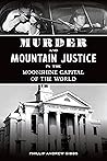 Murder and Mountain Justice in the Moonshine Capital of the World (True Crime)