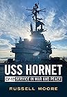 USS Hornet CV-12: Design, Service in War and Peace (America Through Time)