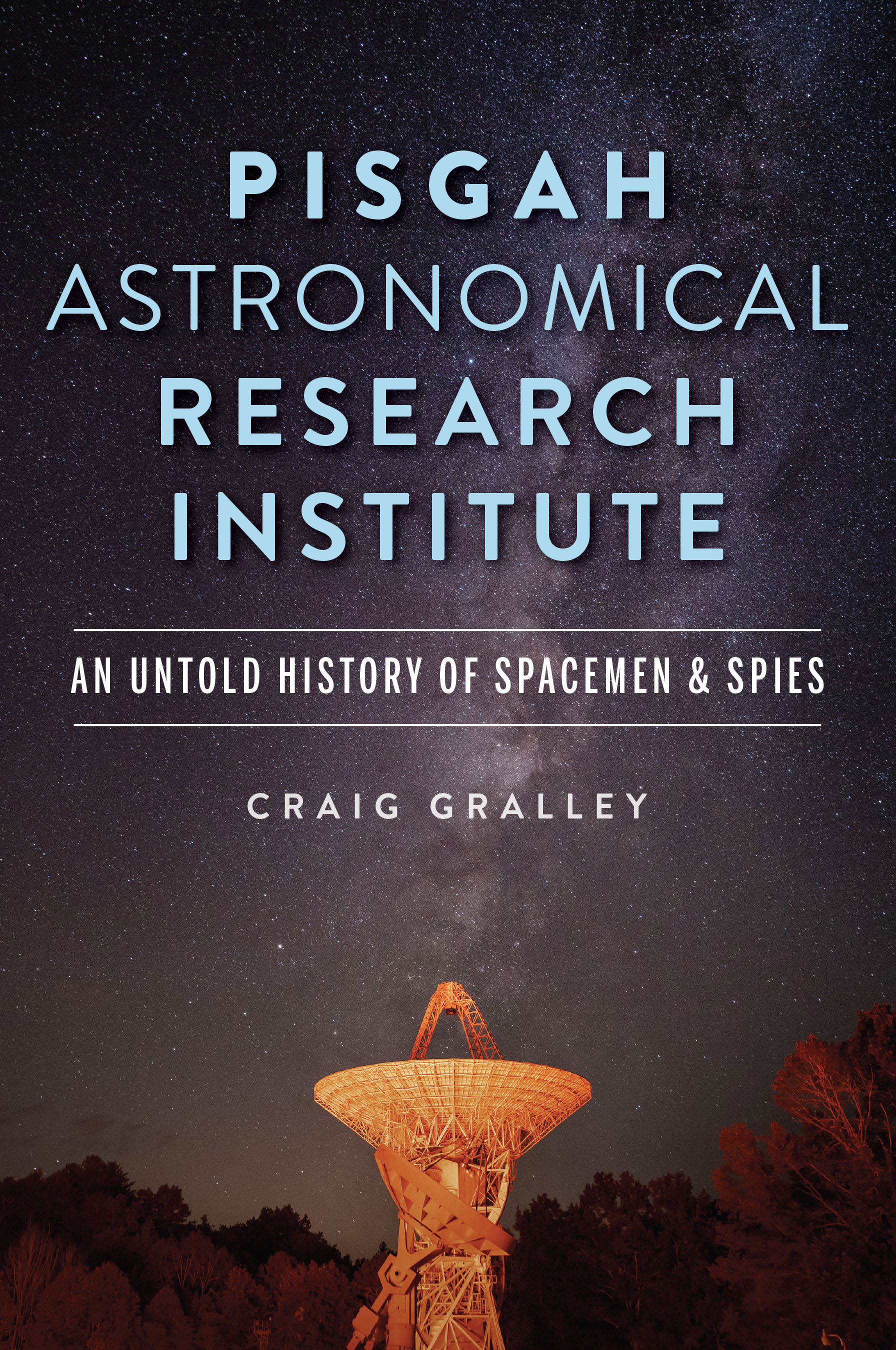 Pisgah Astronomical Research Institute: An Untold History of Spacemen & Spies (The History Press)