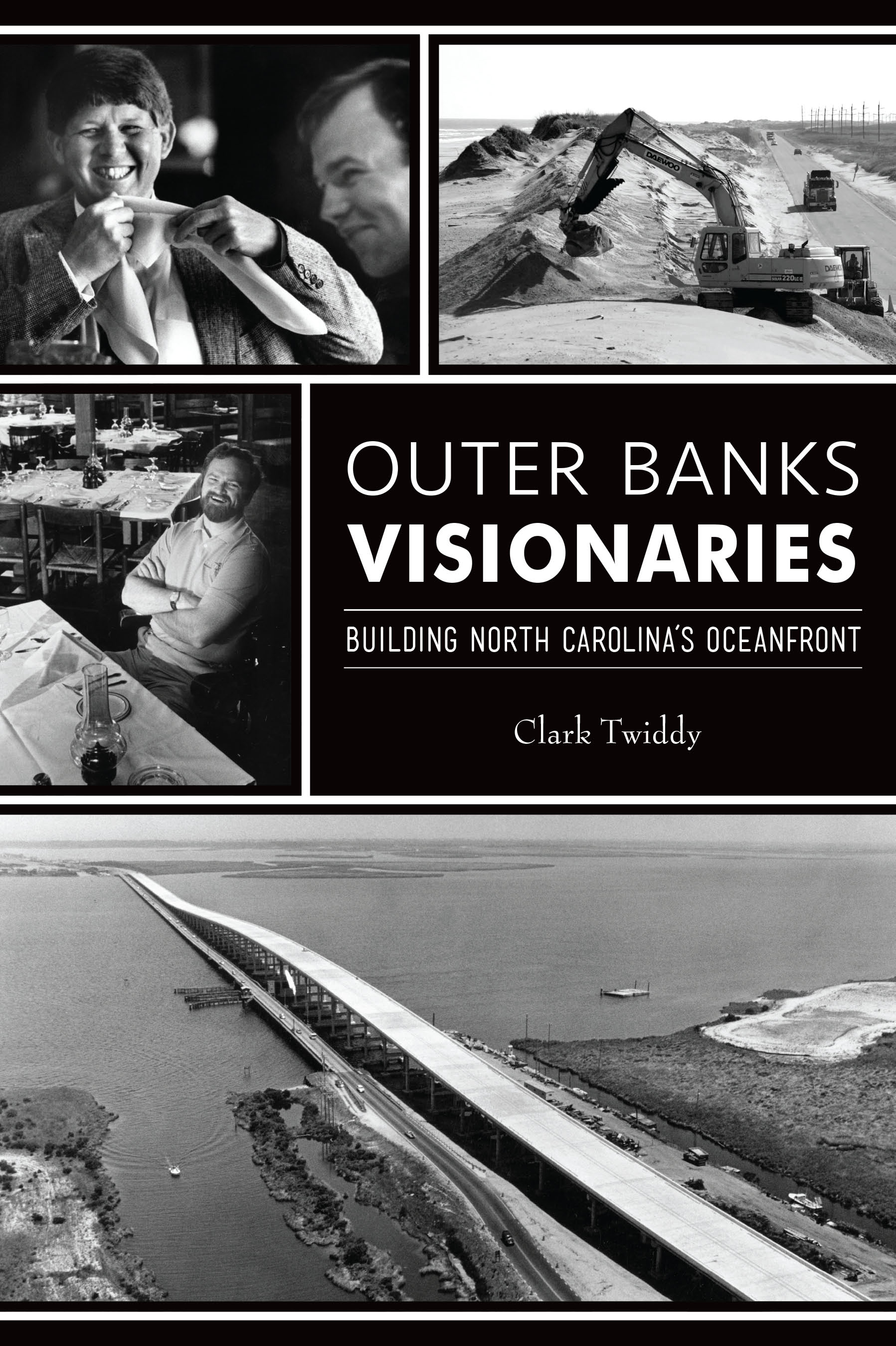 Outer Banks Visionaries: Building North Carolina's Oceanfront (The History Press)