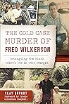The Cold Case Murder of Fred Wilkerson: Untangling the Black Widow's Web in West Georgia
