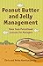 Peanut Butter And Jelly Management