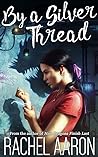 By a Silver Thread by Rachel Aaron