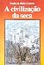 A Civilização da Seca by Paulo de Brito Guerra A Civilização da Seca by Paulo de Brito Guerra